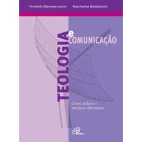 Teologia e Comunicação - Corpo, Palavra e Interfaces Cibernéticas
