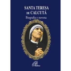 Santa Teresa De Calcutá - Biografia e Novena