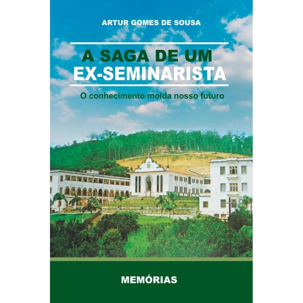 A saga de um Ex-seminariasta: Memórias