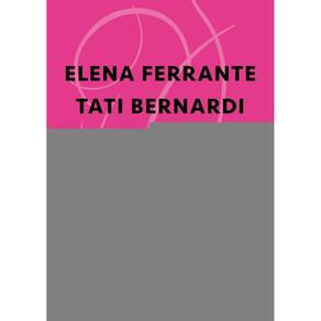 ELENA FERRANTE / TATI BERNARDI - A maternidade desnuda - a construção das vozes narrativas - a alter