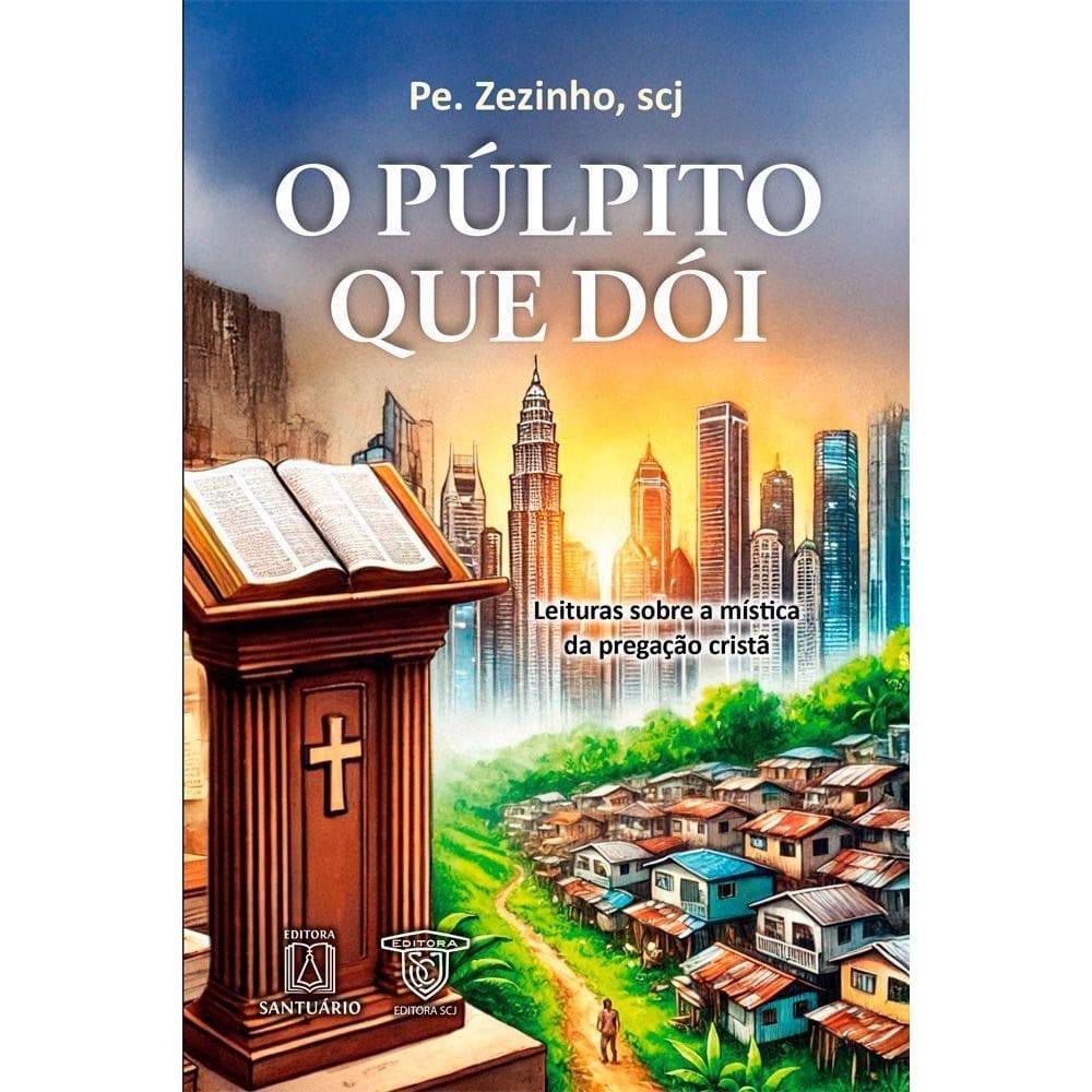 O Púlpito Que Dói - Leituras Sobre a Mística da Pregação Cristã
