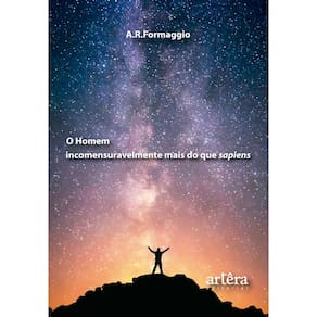 O Homem Incomensuravelmente mais do que Sapiens
