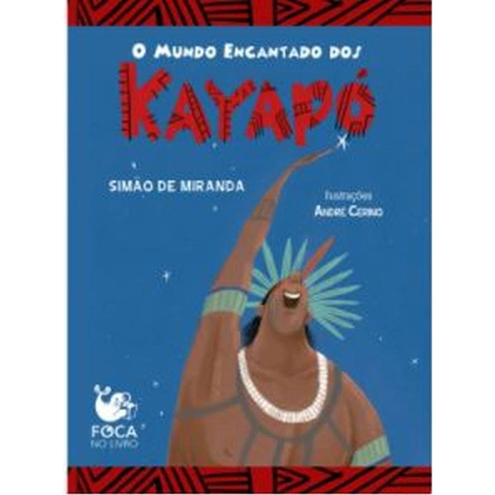 O Mundo Encantado Dos Kayapó