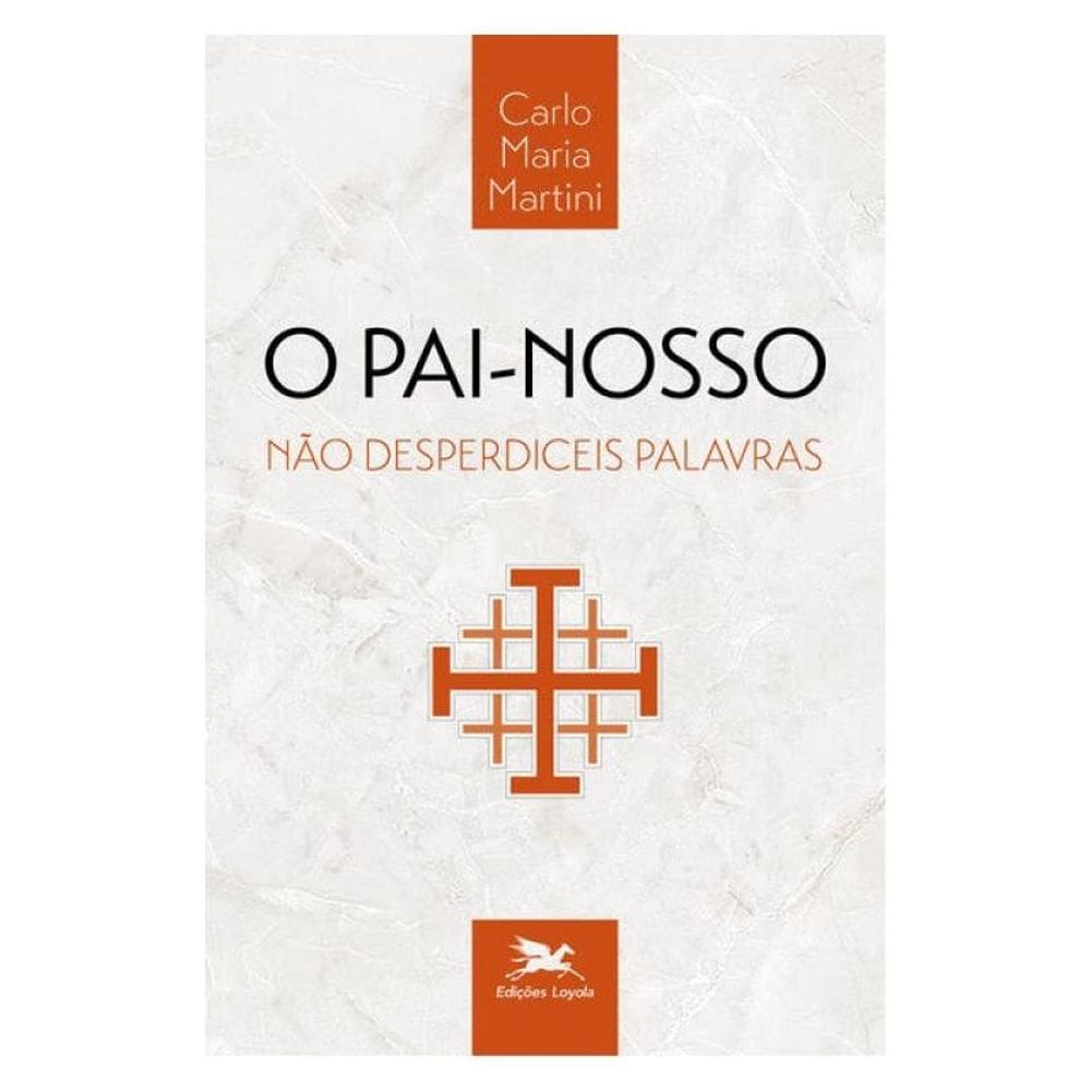 O Pai-Nosso - Não Desperdiceis Palavras