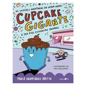 As Incríveis Aventuras Do Super-Herói Cupcake Gigante E Seu Fiel Escudeiro Jarbas
