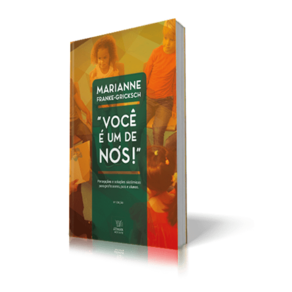 Você é um de nós – Percepções e soluções para professores, pais e alunos - Marianne Franke-Gricksch