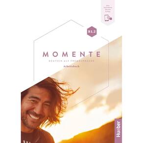 Momente B1.2: Deutsch als Fremdsprache / Arbeitsbuch plus interaktive Version