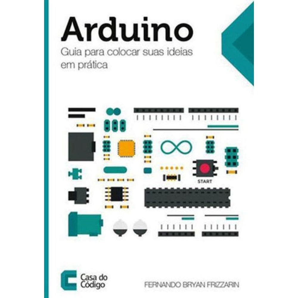 Arduino - Guia Para Colocar Suas Ideias Em Pratica