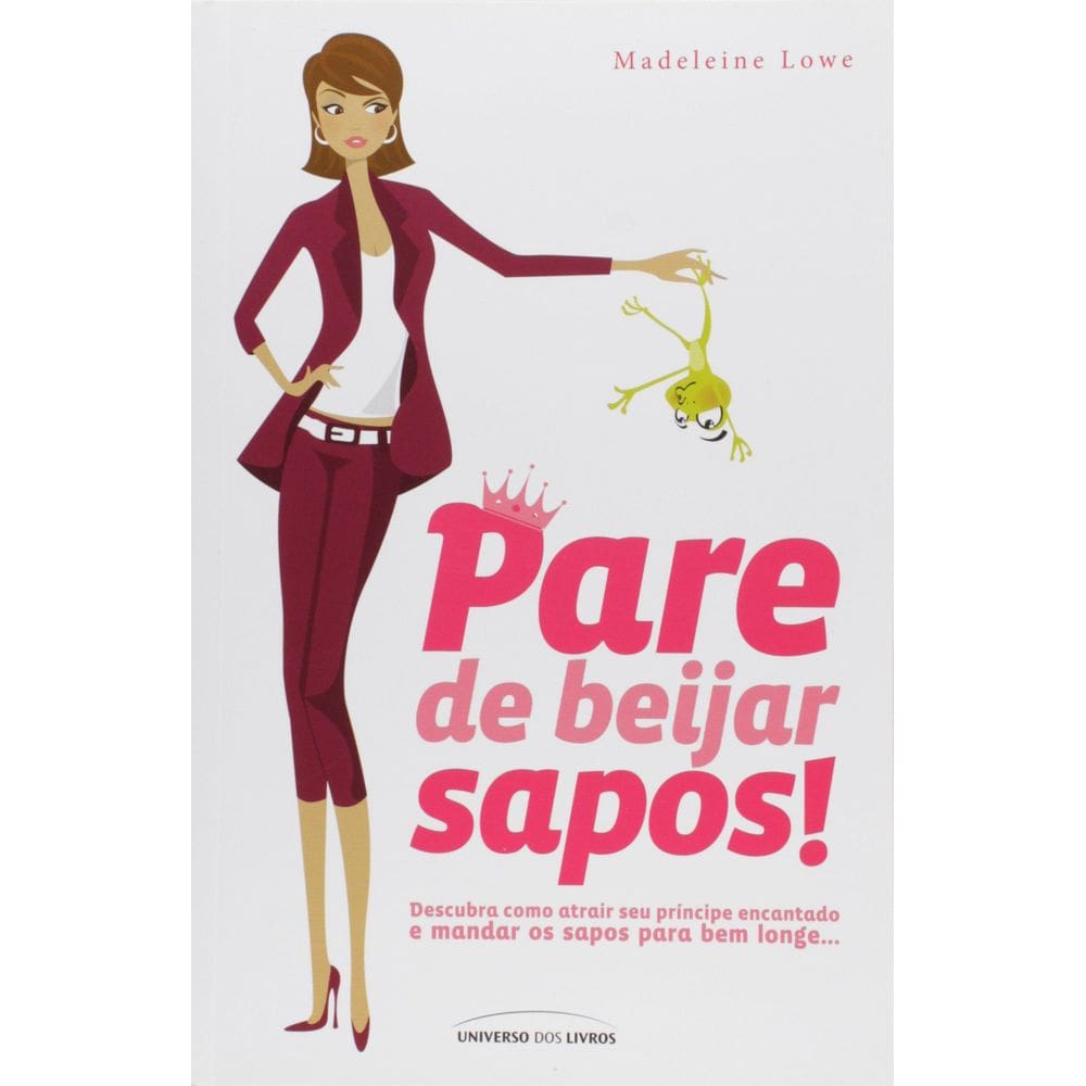 Livro Pare De Beijar Sapos