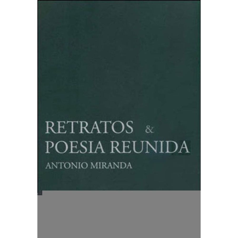 Retratos E Poesia Reunida