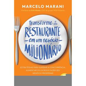 Transforme o seu restaurante em um negócio milionário: Estratégias para superar a concorrência, aumentar os lucros e fazer seu negócio prosperar