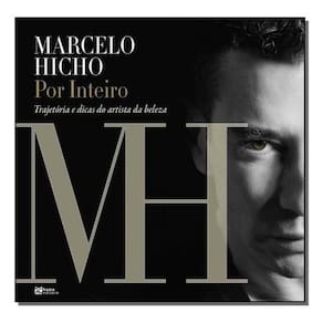 Marcelo Hicho por Inteiro -Trajetória e Dicas do Artista da Beleza