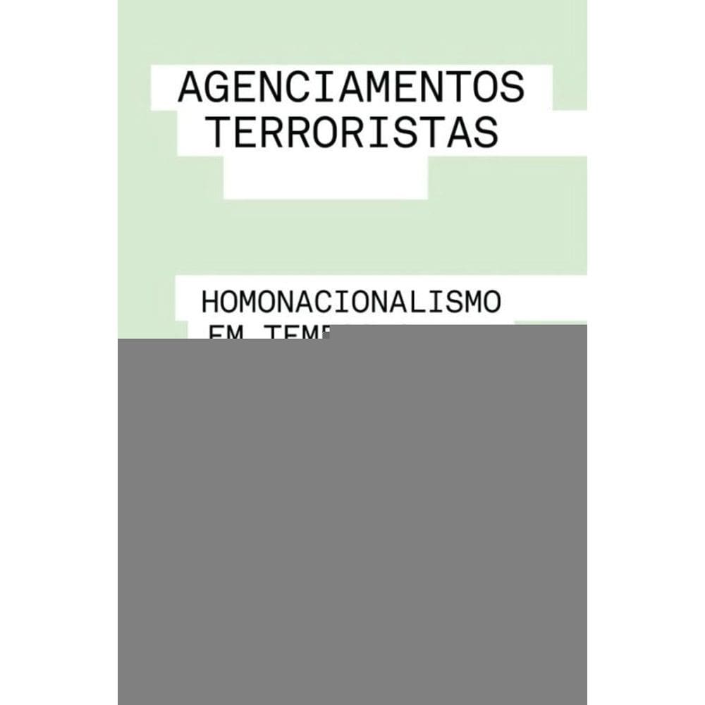 Agenciamentos Terroristas - Homonacionalismo Em Tempos Queer