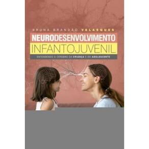 Neurodesenvolvimento Infantojuvenil: Entendendo O Cérebro Da Criança E Do Adolescente