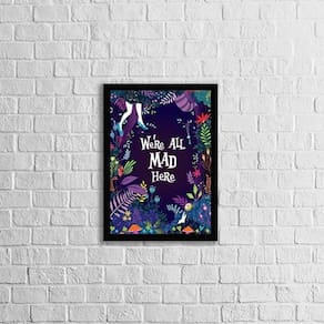 Quadro We`Re All Mad Here 24X18 Com Vidro - Preta