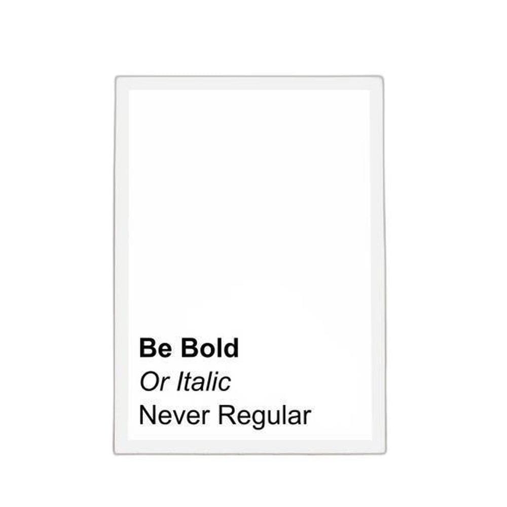 Quadro Be Bold Or Italic. Never Regular 60X40Cm Branca