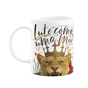 Caneca Mãe Leoa - Lute como uma mãe - 325ml