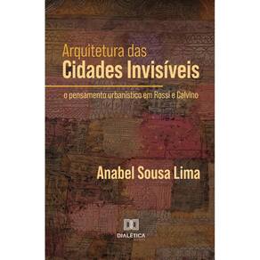 Arquitetura das Cidades Invisíveis: O pensamento urbanístico em Rossi e Calvino