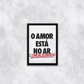 Quadro O Amor Está No Ar Condicionado 24X18Cm