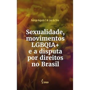 Sexualidade, movimentos LGBTQIA+ e a disputa por direitos no Brasil