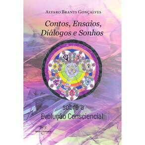 Contos, ensaios, diálogos e sonhos sobre a evolução consciencial