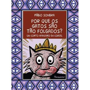 Por que os gatos são tão folgados?: Um conto africano em cordel