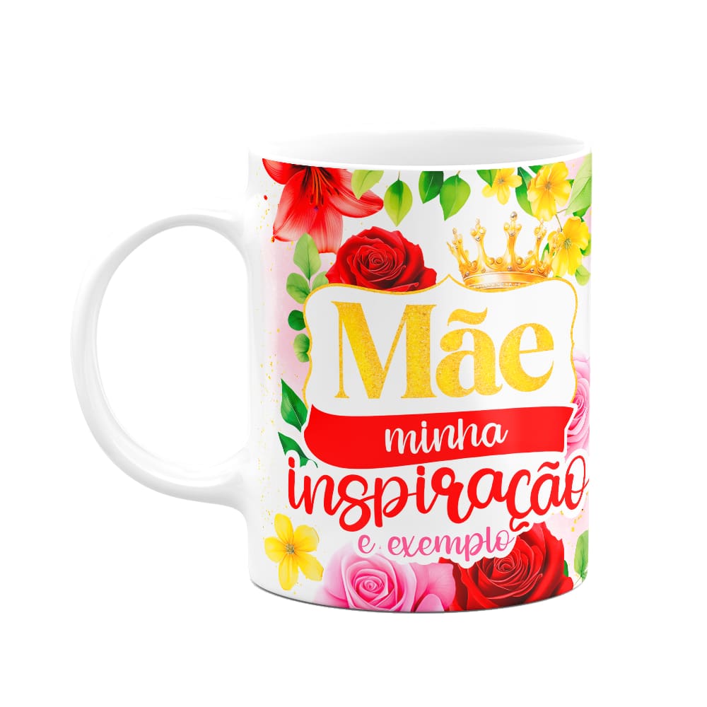 Caneca Floral Mães - Mãe, minha inspiração e exemplo