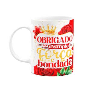 Caneca Floral Mães - Obrigado por ser esse exemplo de força