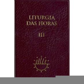 Liturgia das Horas - Vol. III / Tempo Comum 1 a 17