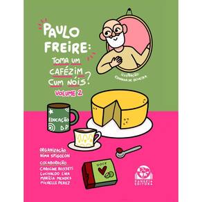 Paulo Freire: Toma um cafezim cum nóis? ? vol. 2