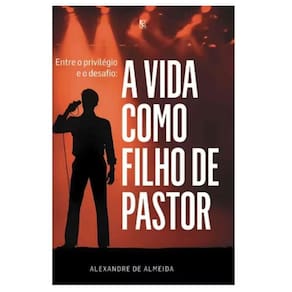 A vida como filho de pastor - Alexandre de Almeida