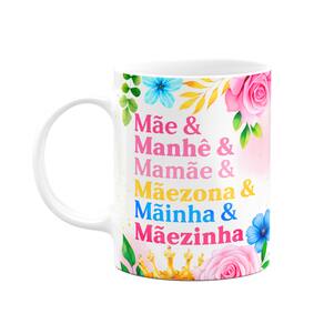 Caneca Floral Mães - Conhecida carinhosamente como...