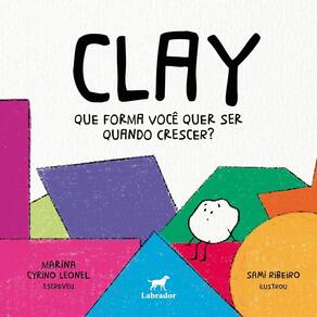 Clay - Que Forma Você Quer Ser Quando Crescer?