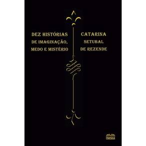 Dez Histórias De Imaginação, Medo E Mistério