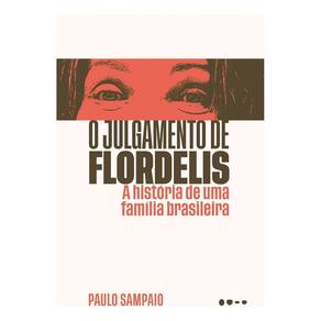 O Julgamento De Flordelis - A História De Uma Família Brasileira