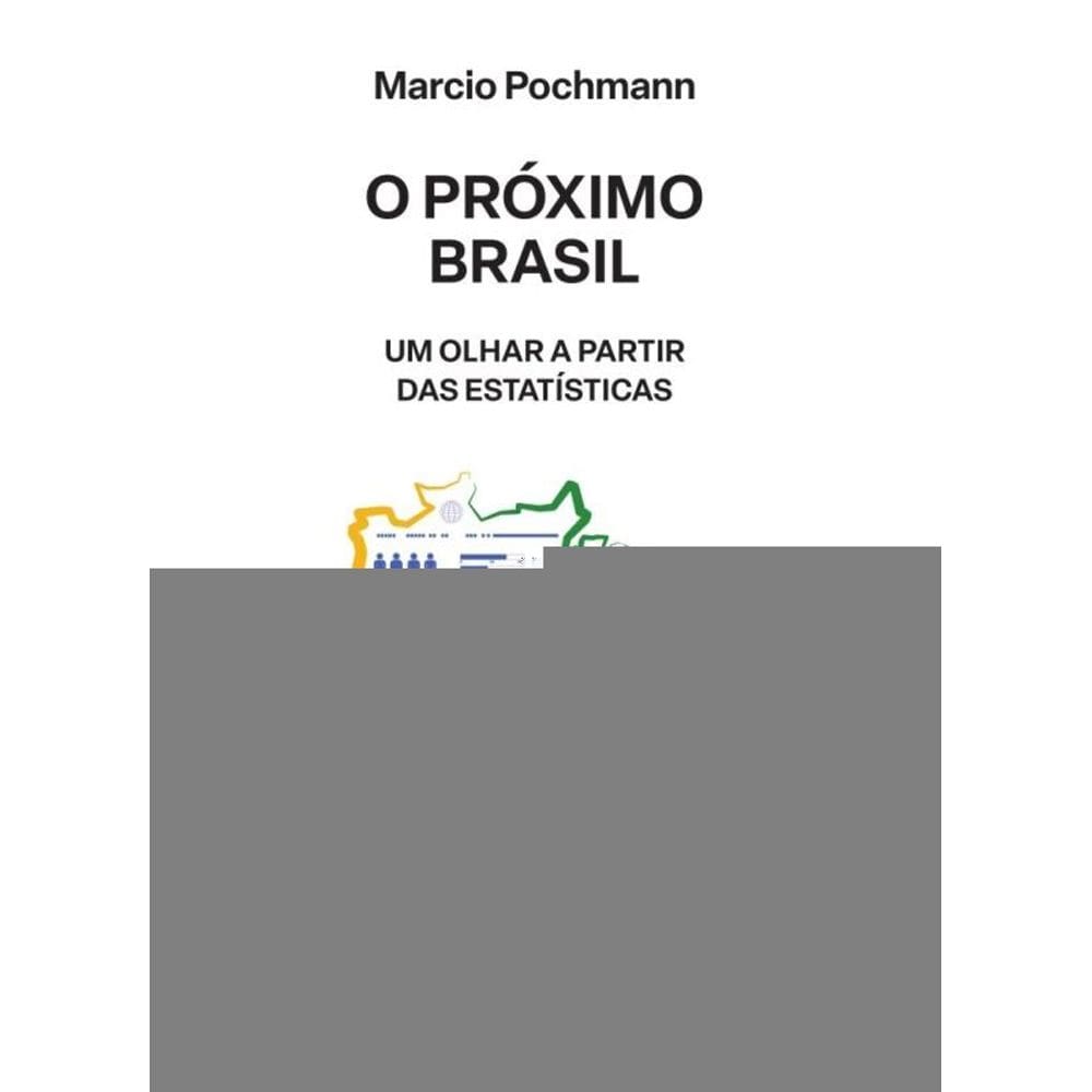 O Próximo Brasil - Um Olhar A Partir Das Estatísticas