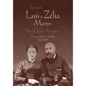 Santos Luís E Zélia Martin - Correspondência Familiar (1863-1888)