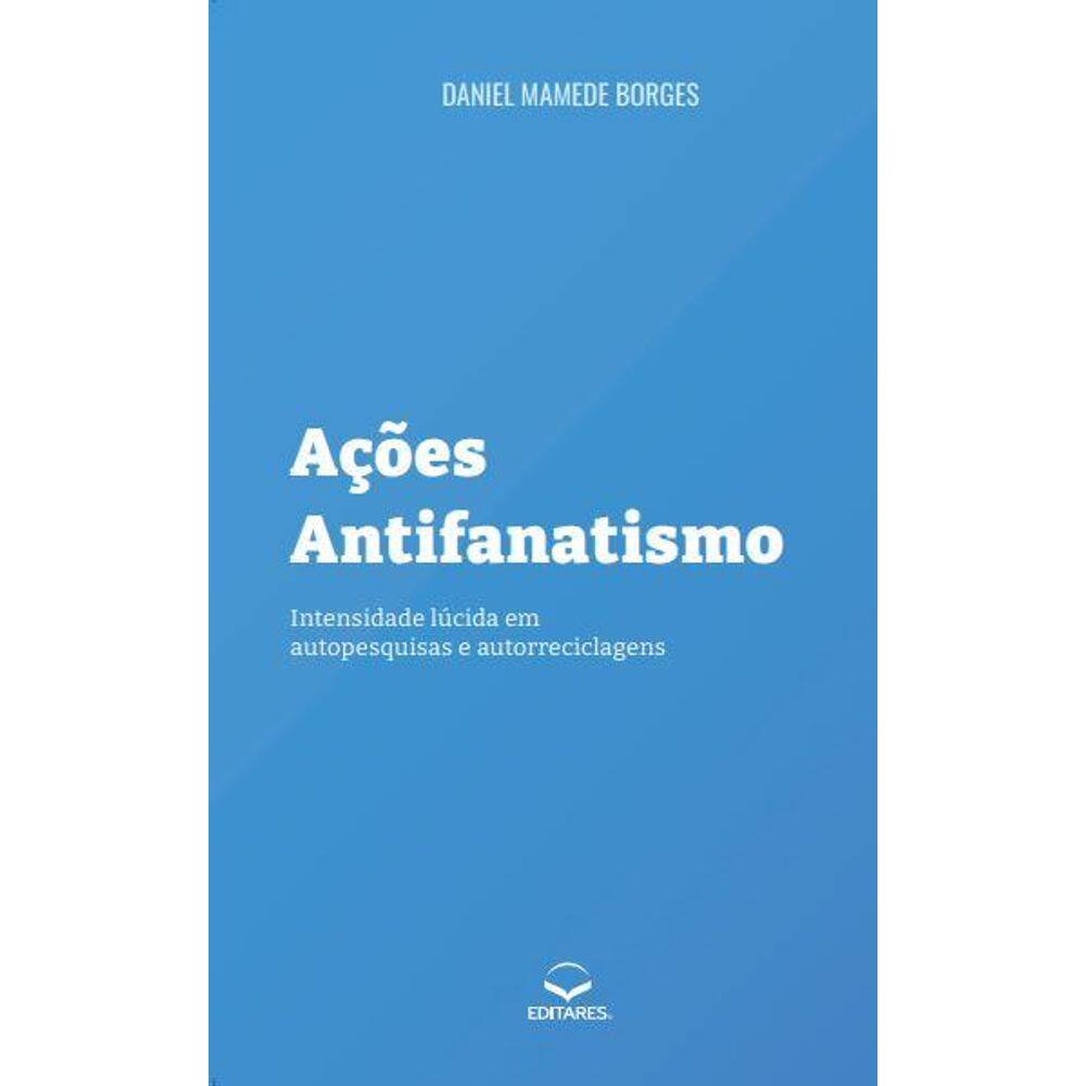 Ações Antifanatismo: Intensidade lúcida em autopesquisas e autorreciclagens