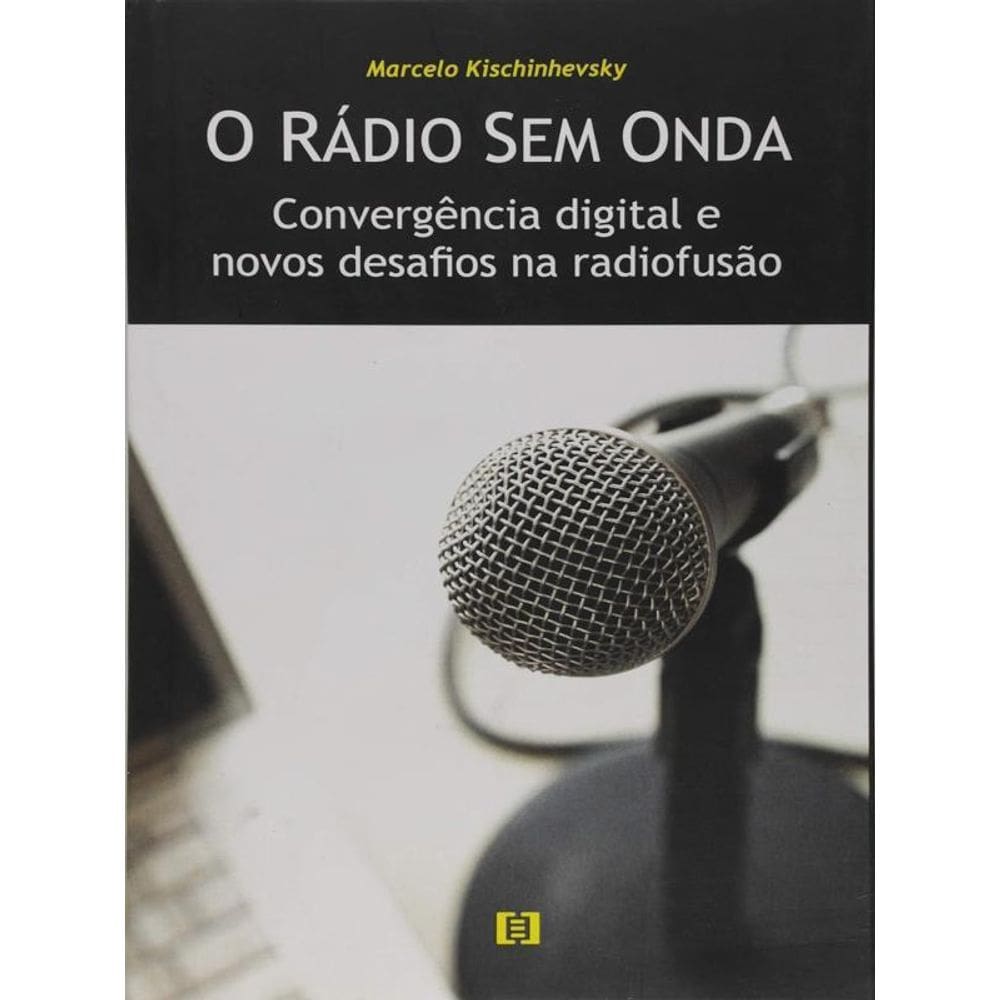 Radio Sem Onda - Convergencia Digital E Novos Desafios Na Radiodifusao