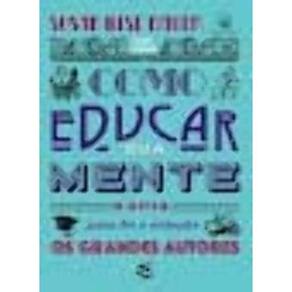 Como Educar Sua Mente   o Guia Para Ler e Entender Os Grandes Autores
