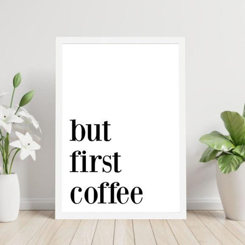 Quadro But First, Coffee 60X40Cm Moldura Branca