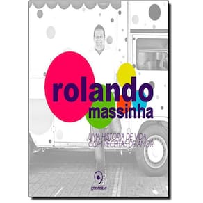 Livro Rolando Massinha: Uma História De Vida Com Receitas