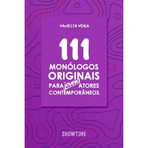 111 monólogos originais para jovens atores contemporâneos