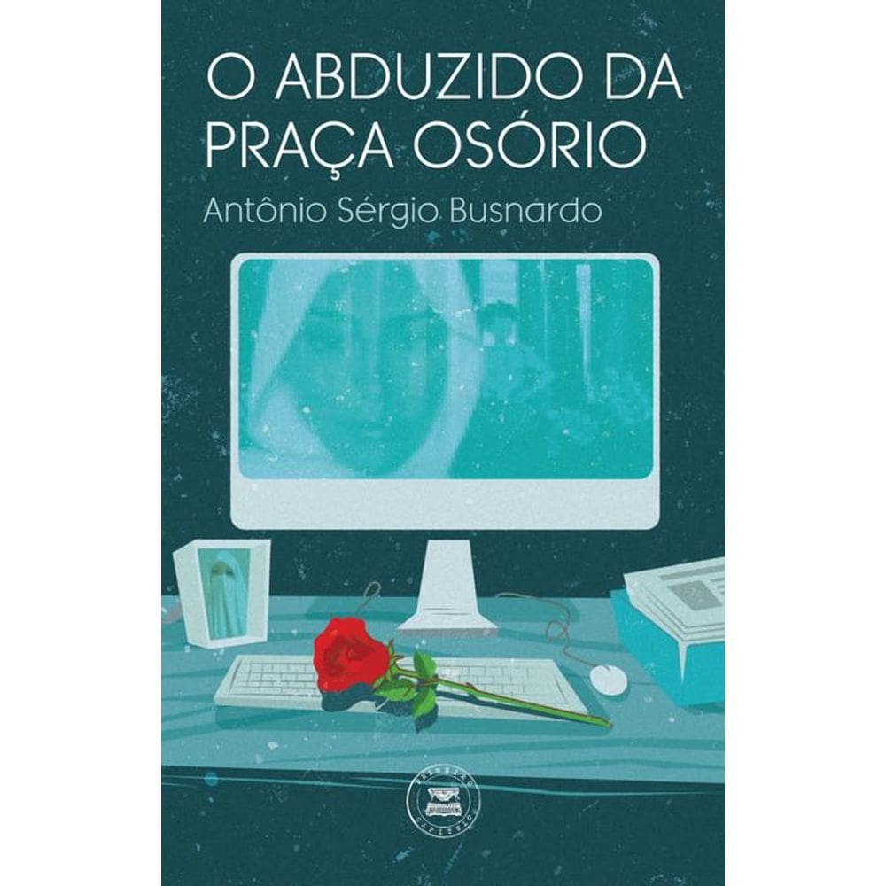 O Abduzido Da Praça Osório