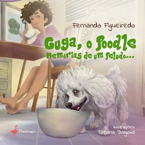 Guga, o poodle: Memórias de um peludo