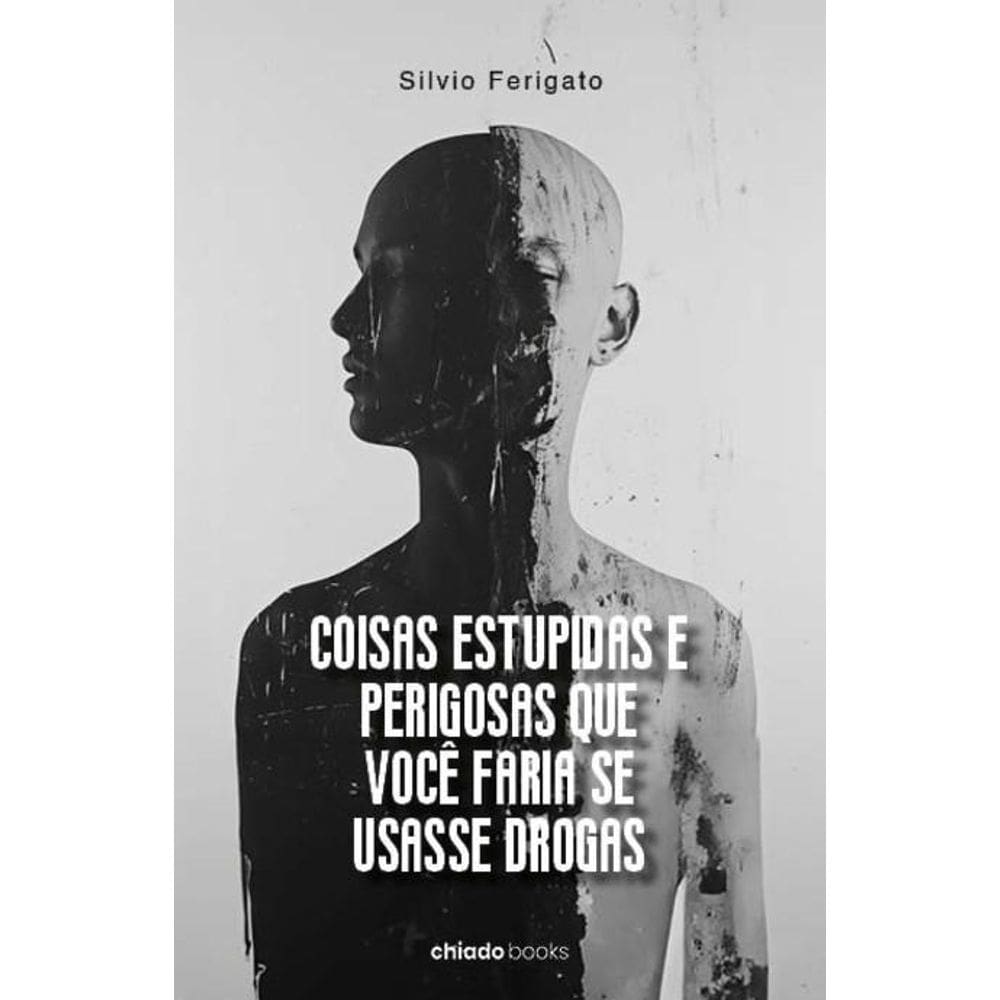 Coisas Estúpidas E Perigosas Que Você Faria Se Usasse Drogas