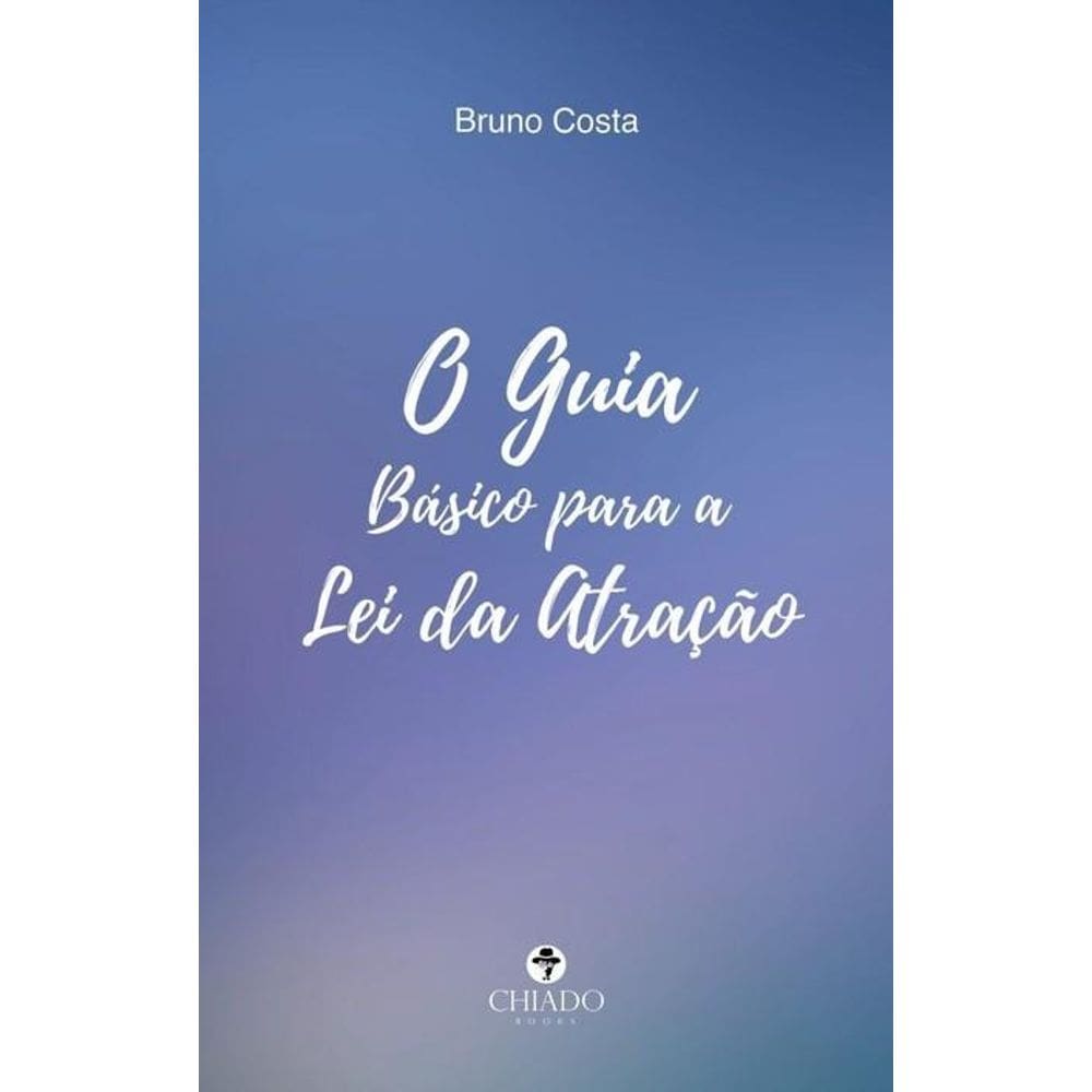 O Guia Básico para a Lei da Atração