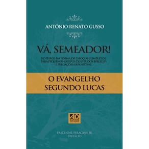 Vá Semeador: Roteiros em forma de Esboços Completos, para Grupos Pequenos de Estudos Bíblicos e Pregação Expositiva.