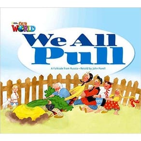 Our World American 1 - Reader 3 - We All Pull: A Folktale From Russia - Big Book