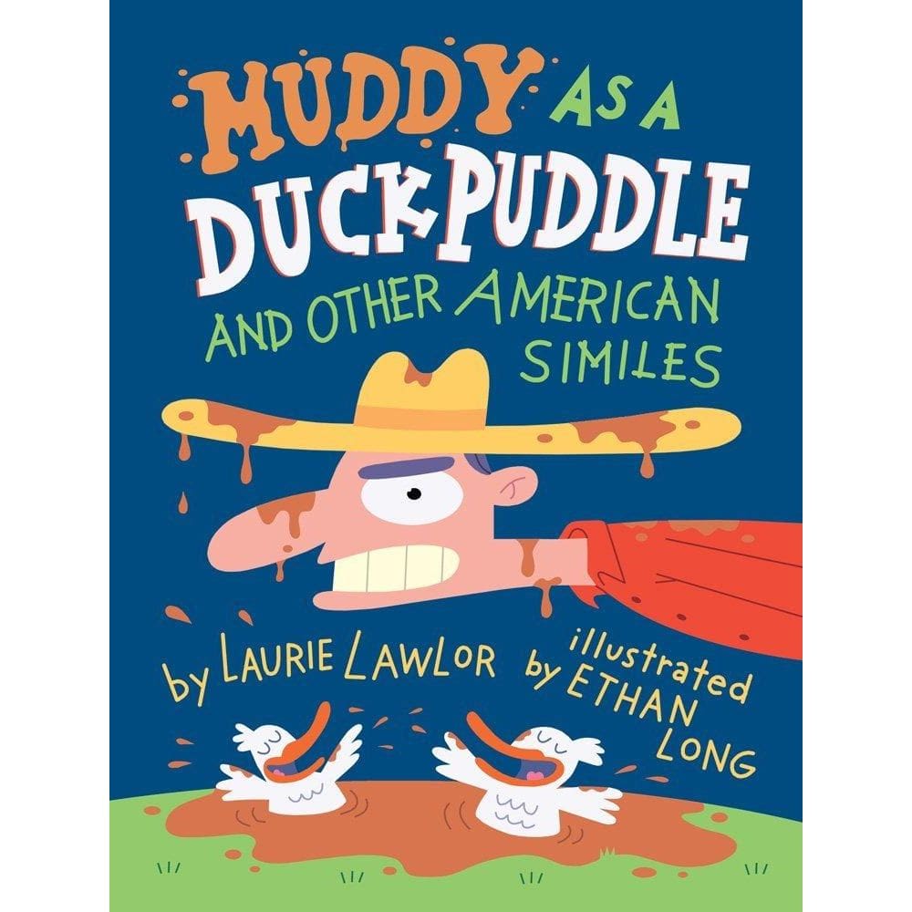 Muddy As A Duck Puddle And Other American Similes